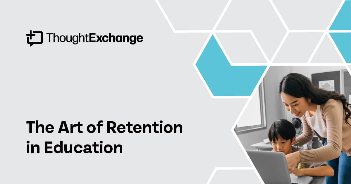 The Art of Retention in Education | ThoughtExchange
